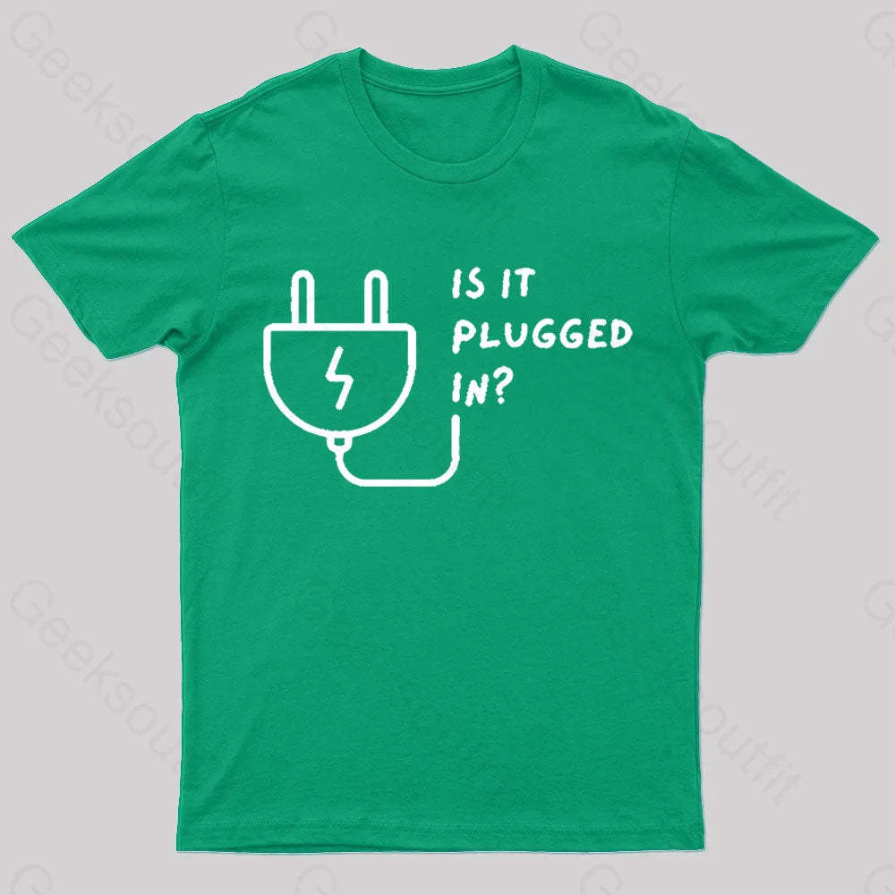 Is It Plugged In Geek T-Shirt Green / S