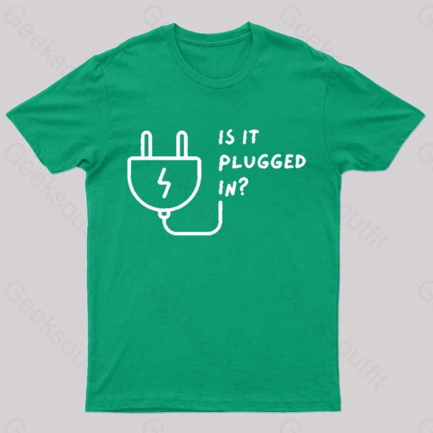 Is It Plugged In Geek T-Shirt Green / S