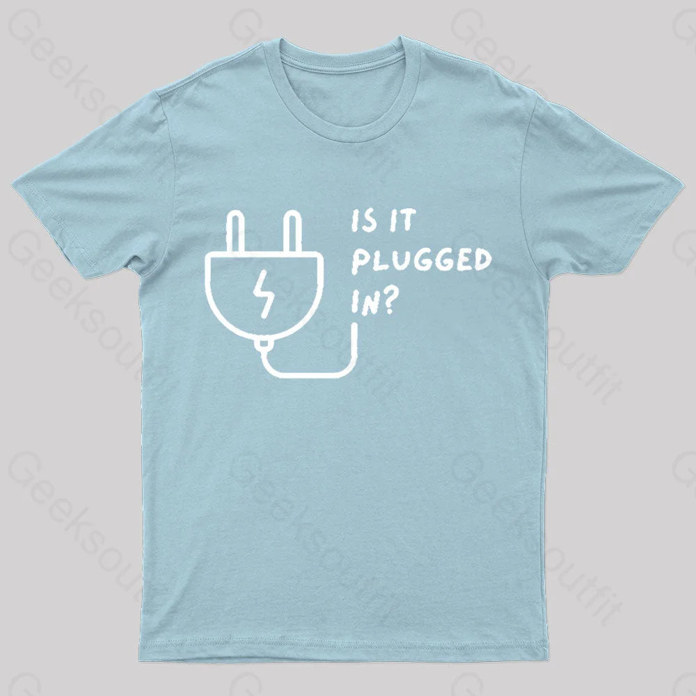 Is It Plugged In Geek T-Shirt Light Blue / S