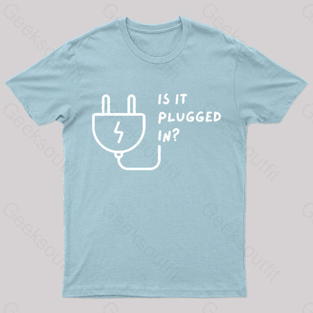 Is It Plugged In Geek T-Shirt Light Blue / S