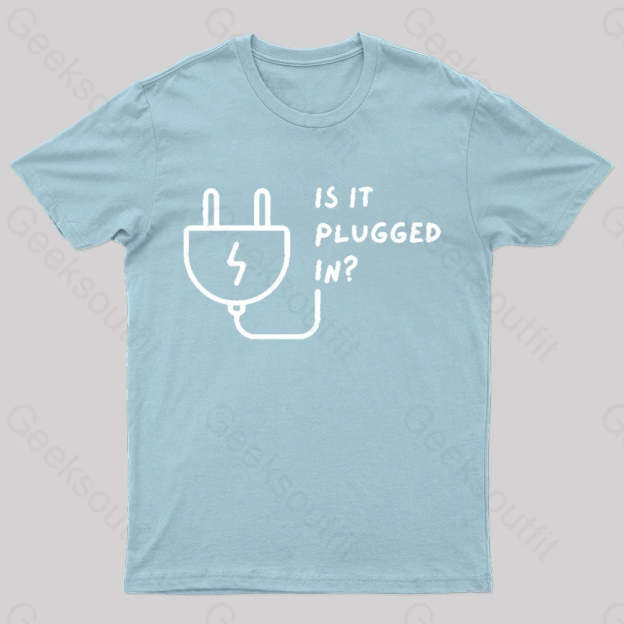 Is It Plugged In Geek T-Shirt Light Blue / S
