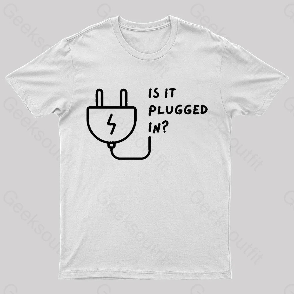 Is It Plugged In Geek T-Shirt White / S