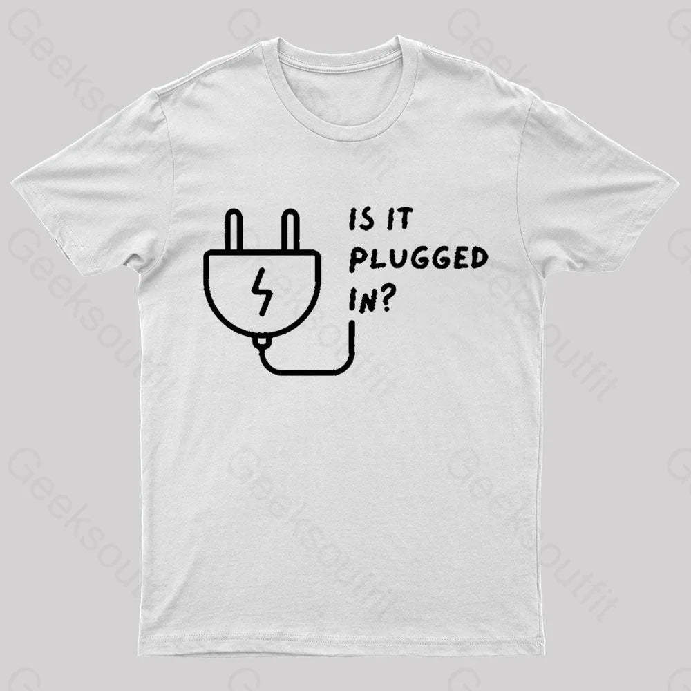 Is It Plugged In Geek T-Shirt White / S
