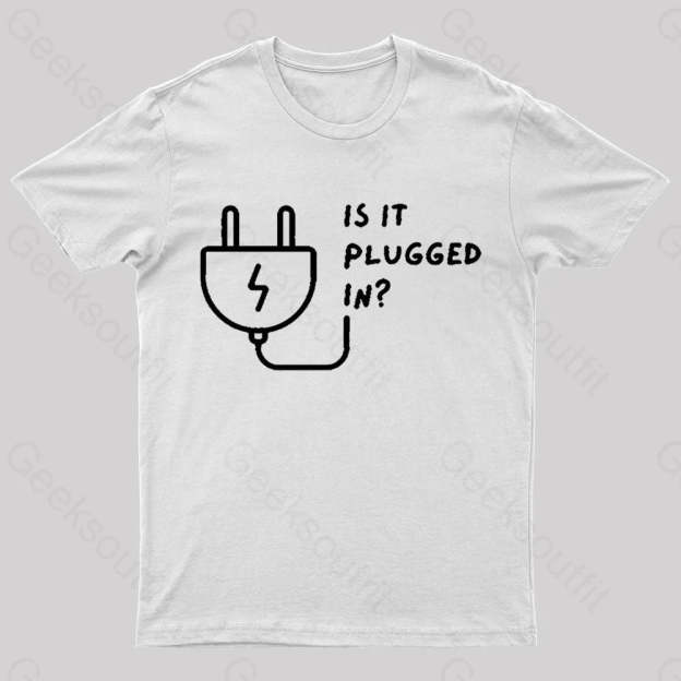 Is It Plugged In Geek T-Shirt White / S