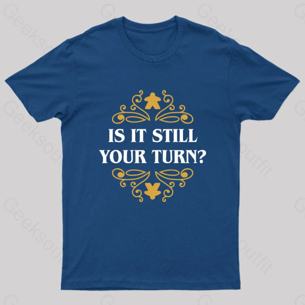 Is It Still Your Turn Nerd T-Shirt Navy / S