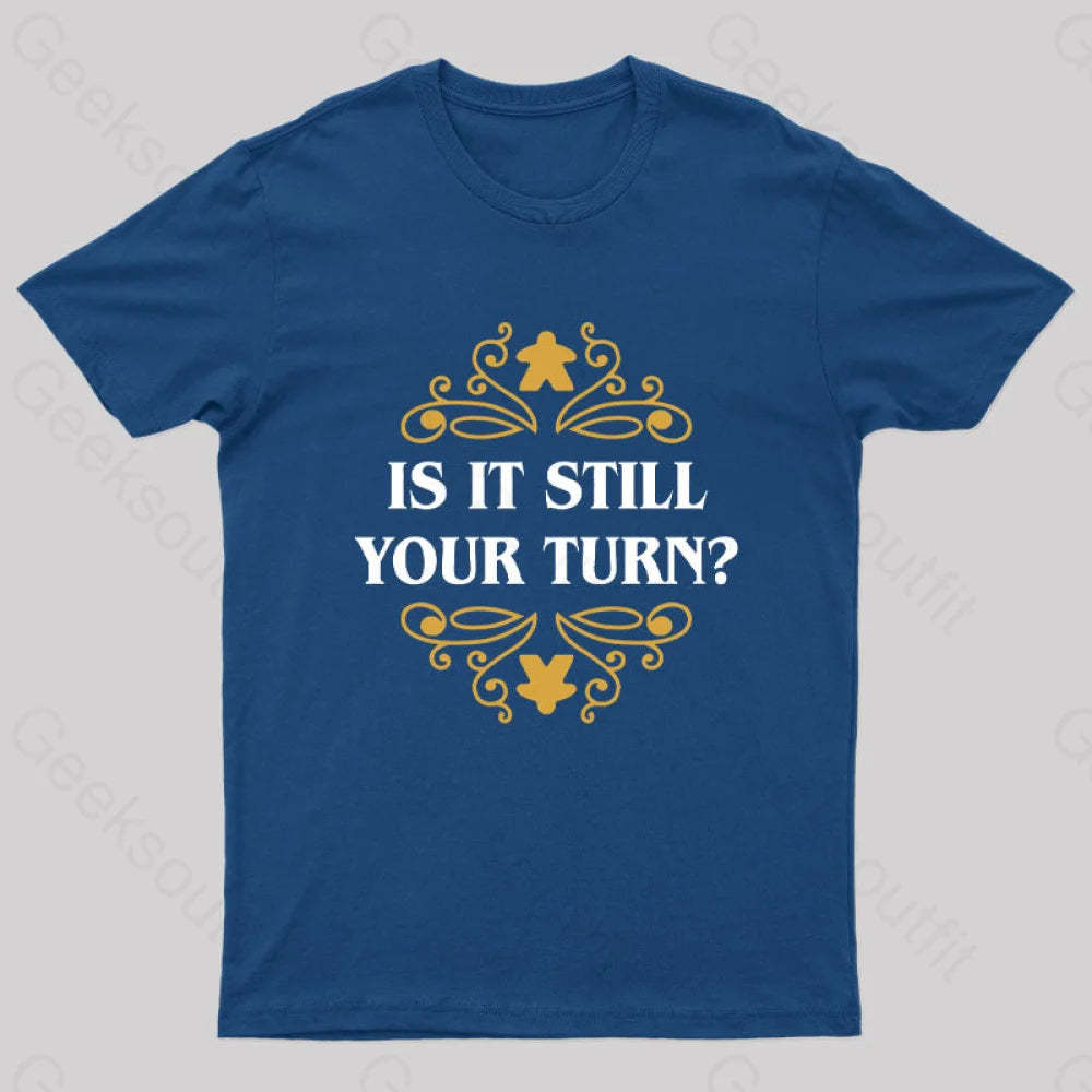 Is It Still Your Turn Nerd T-Shirt Navy / S