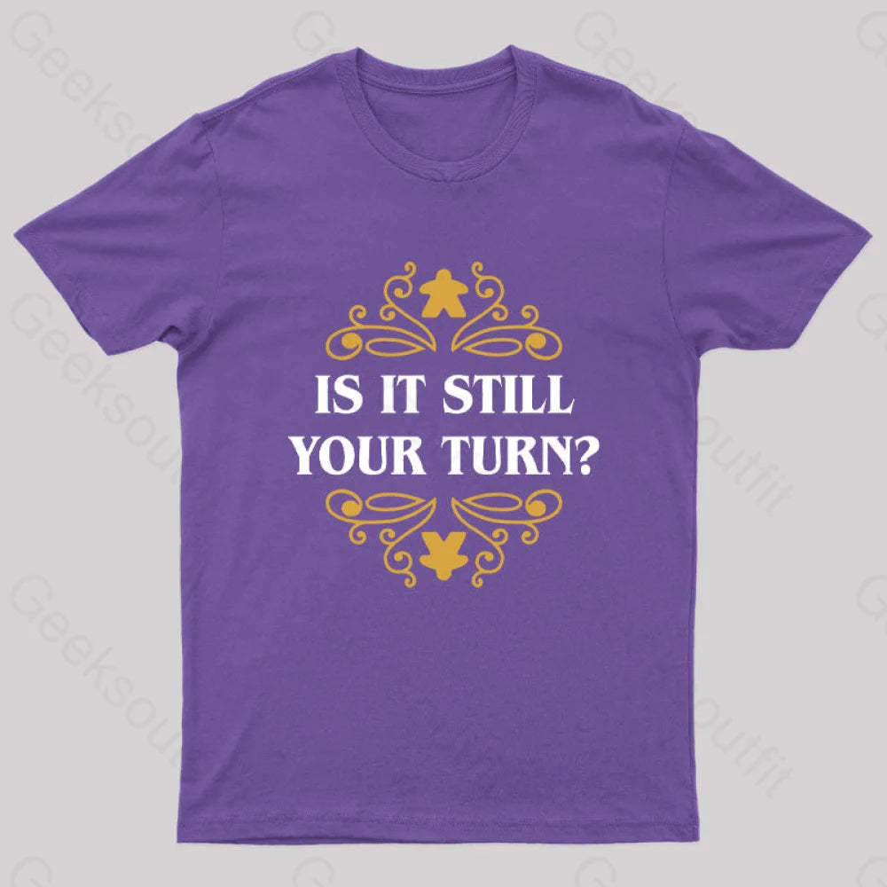 Is It Still Your Turn Nerd T-Shirt Purple / S