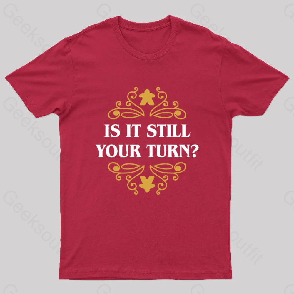 Is It Still Your Turn Nerd T-Shirt Red / S