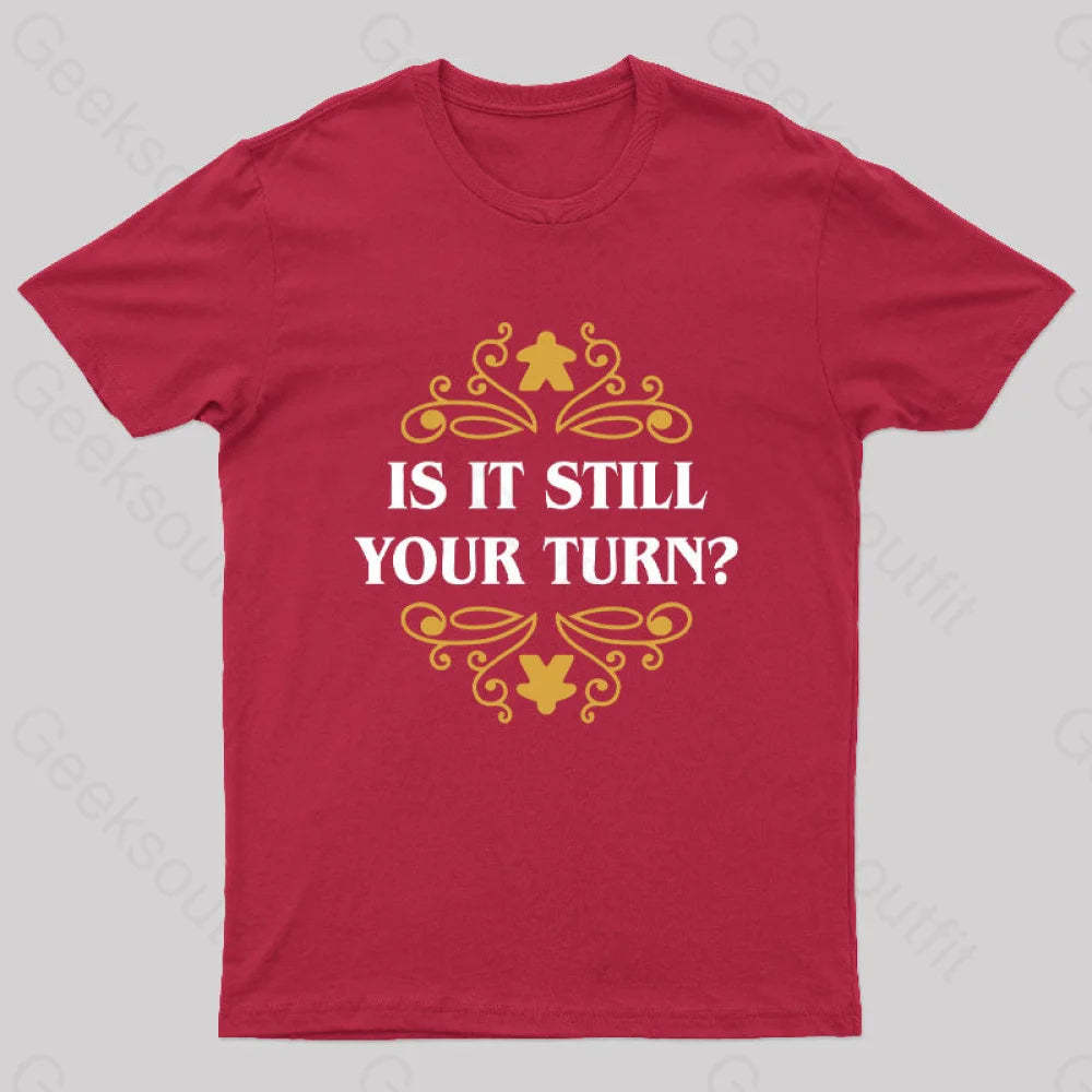 Is It Still Your Turn Nerd T-Shirt Red / S