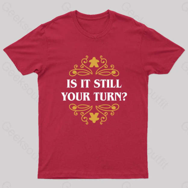 Is It Still Your Turn Nerd T-Shirt Red / S