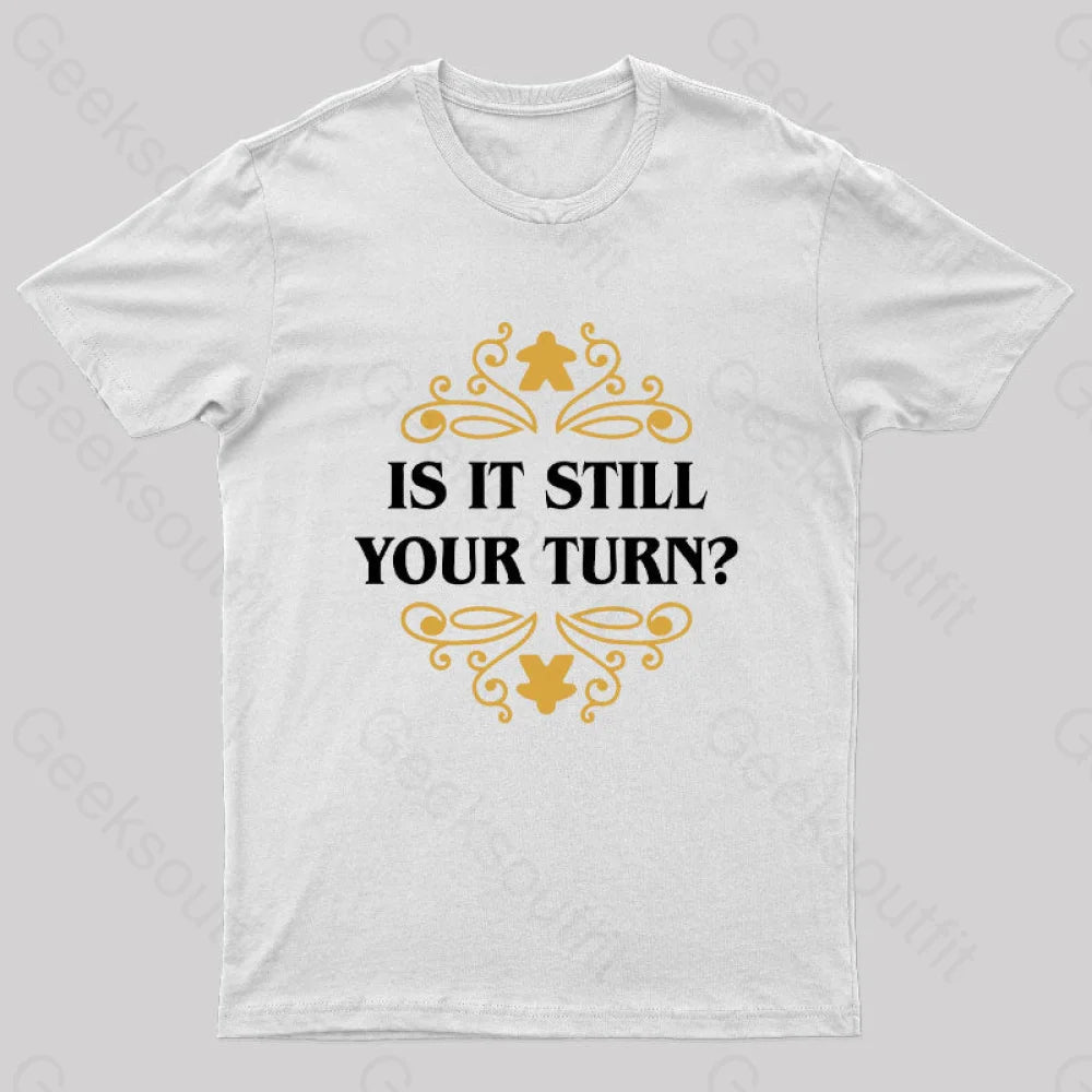 Is It Still Your Turn Nerd T-Shirt White / S