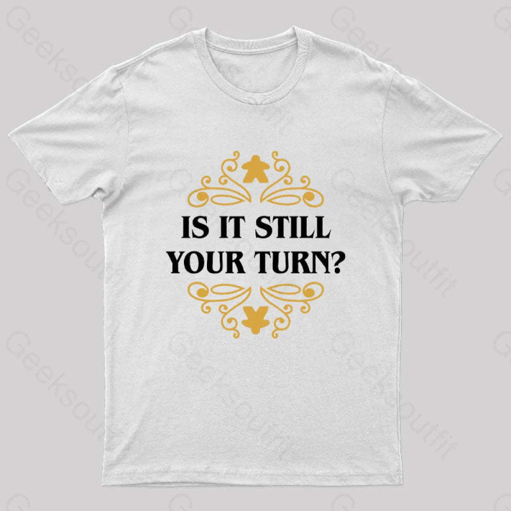 Is It Still Your Turn Nerd T-Shirt White / S