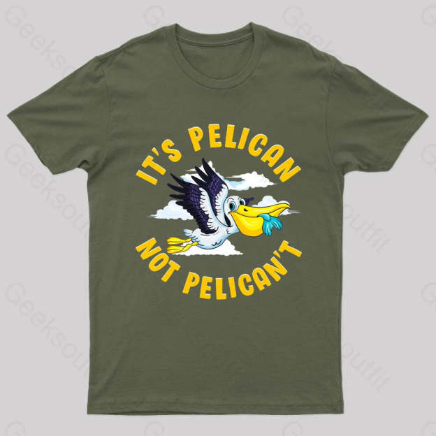 It Is Pelican Not Pelica Geek T-Shirt Army Green / S
