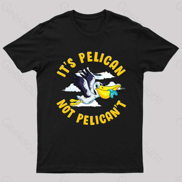It Is Pelican Not Pelica Geek T-Shirt Black / S