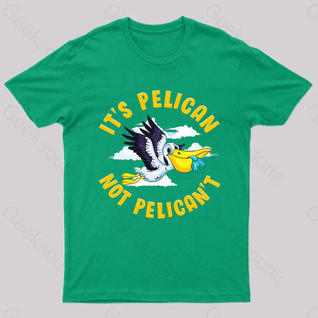 It Is Pelican Not Pelica Geek T-Shirt Green / S