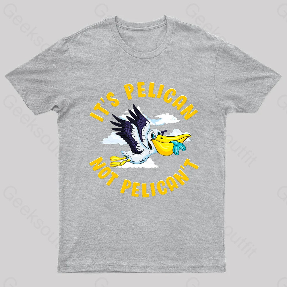 It Is Pelican Not Pelica Geek T-Shirt Grey / S