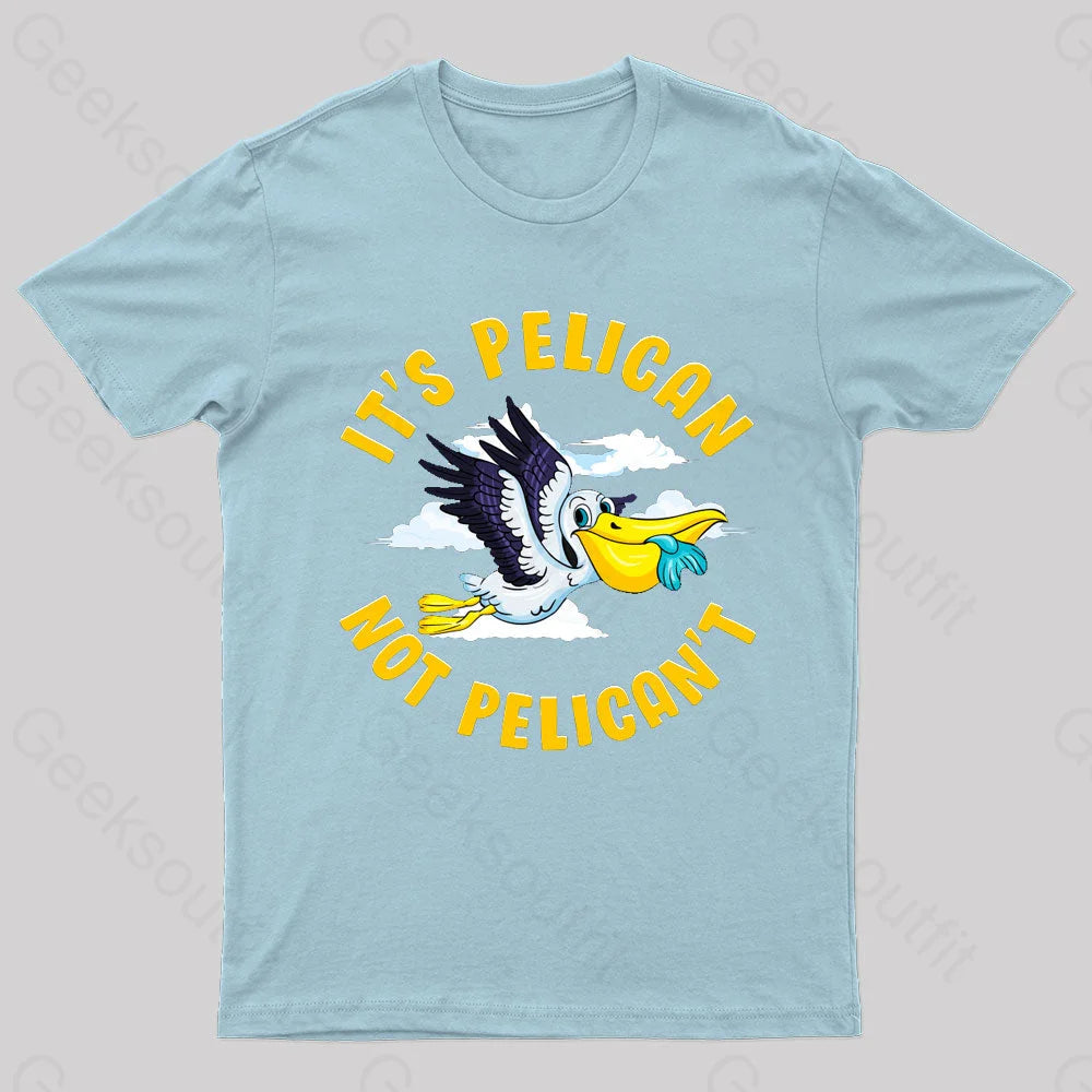 It Is Pelican Not Pelica Geek T-Shirt Light Blue / S
