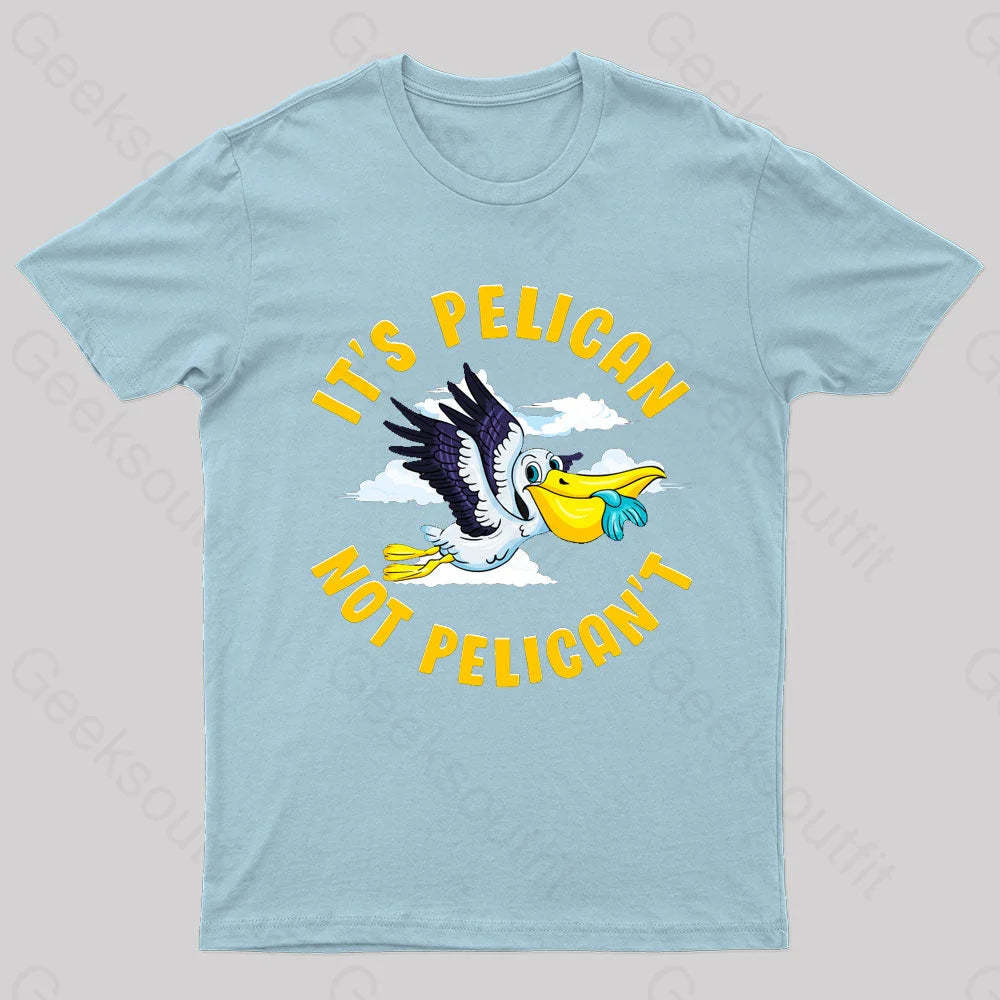 It Is Pelican Not Pelica Geek T-Shirt Light Blue / S