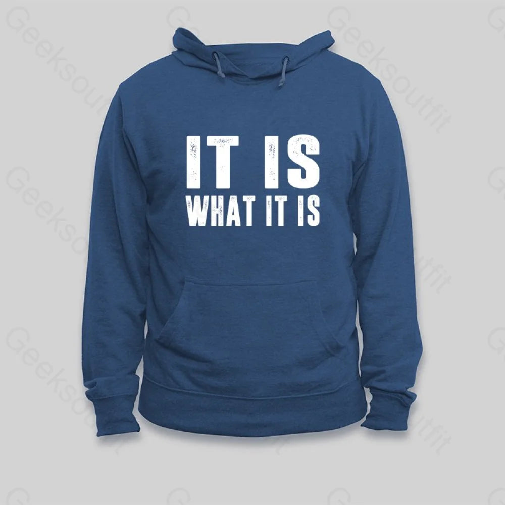 IT IS WHAT IT IS Hoodie - Geeksoutfit