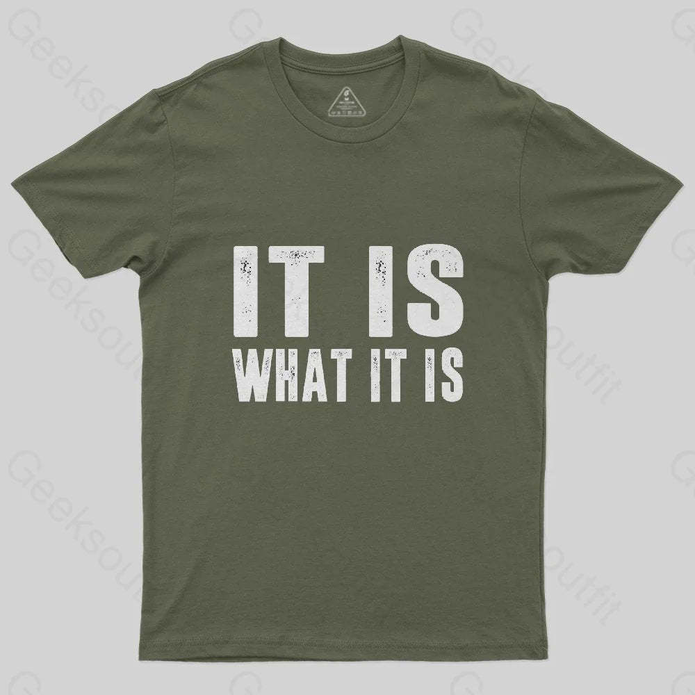 IT IS WHAT IT IS T-Shirt - Geeksoutfit