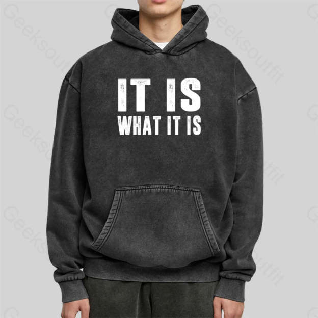 It Is What Washed Hoodie