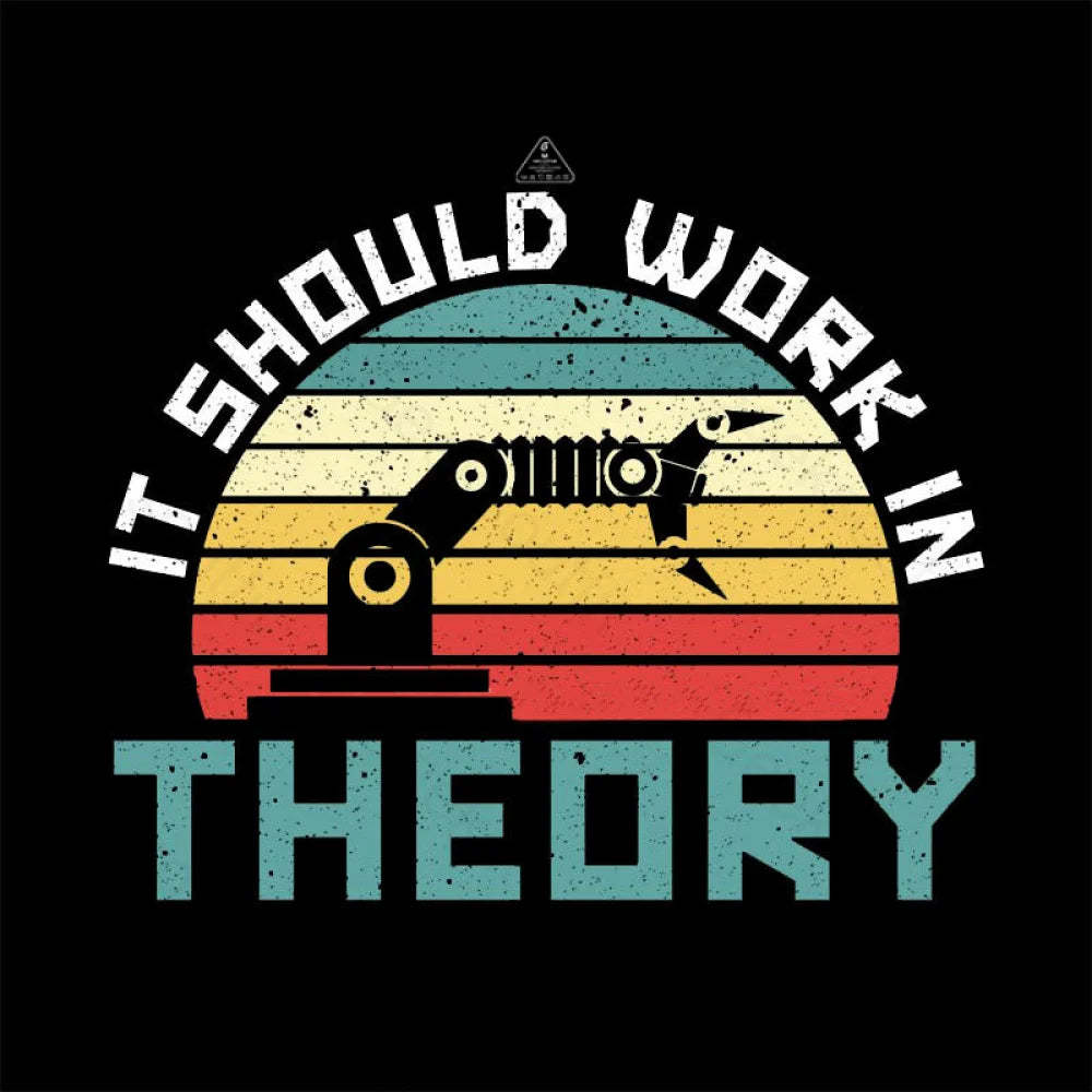 It Should Work In Theory T-Shirt
