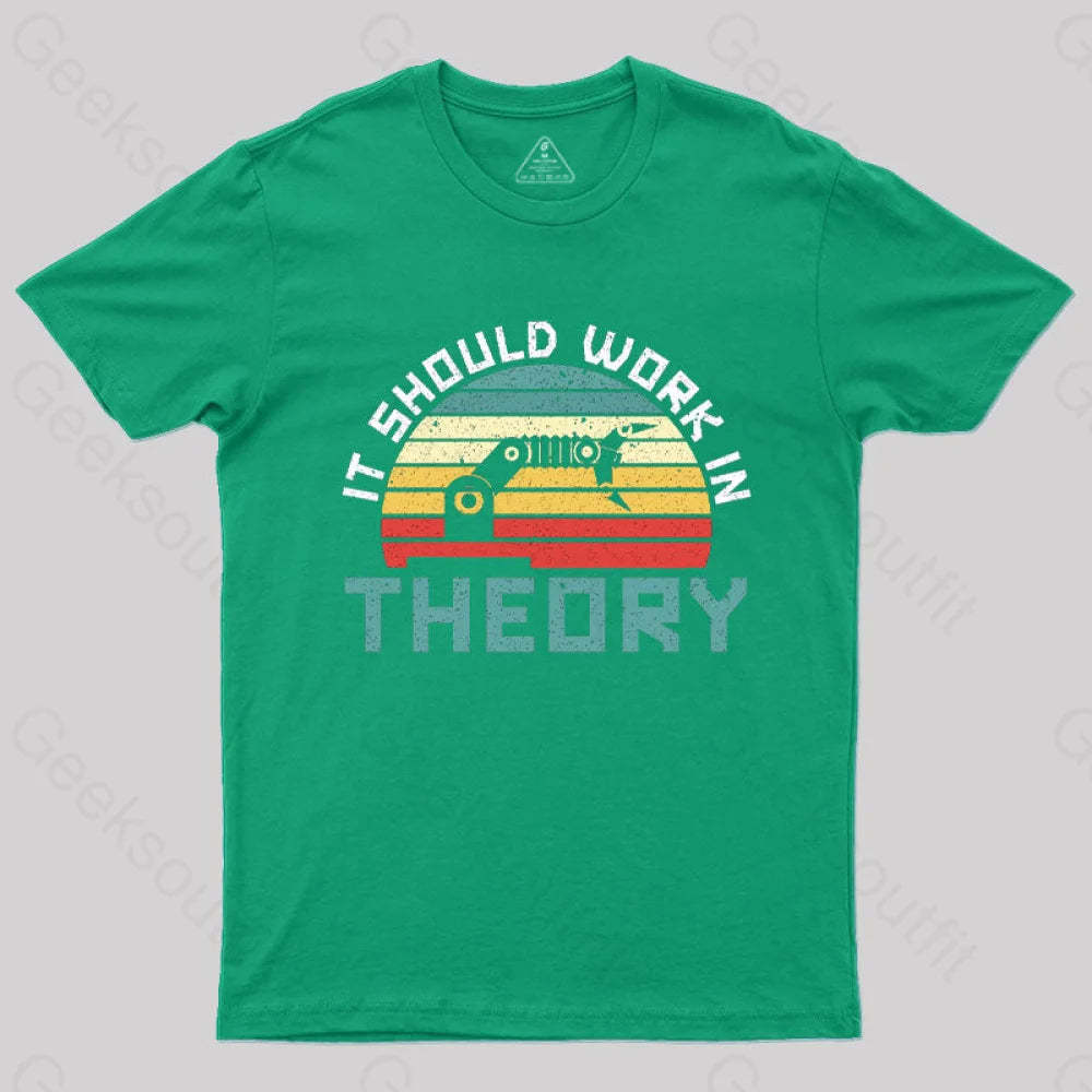 It Should Work In Theory T-Shirt Green / S