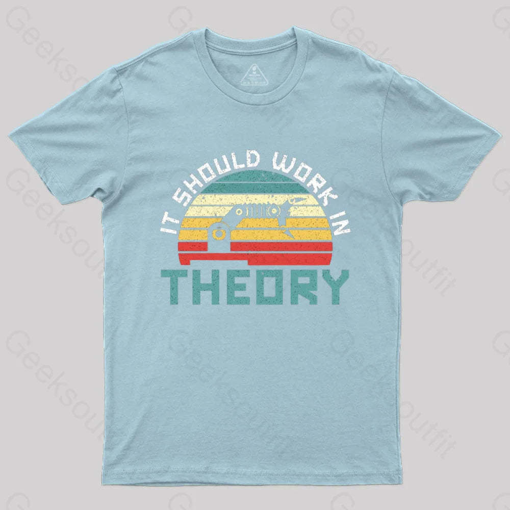 It Should Work In Theory T-Shirt Light Blue / S