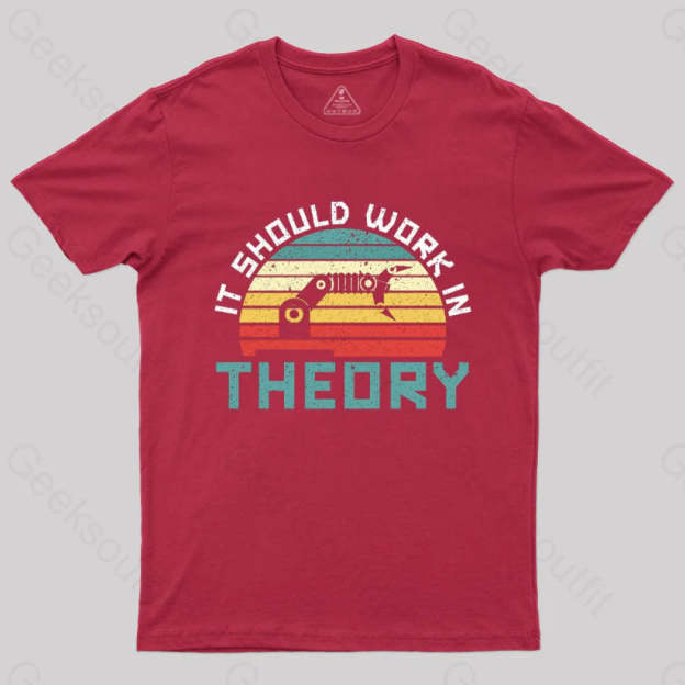 It Should Work In Theory T-Shirt Red / S