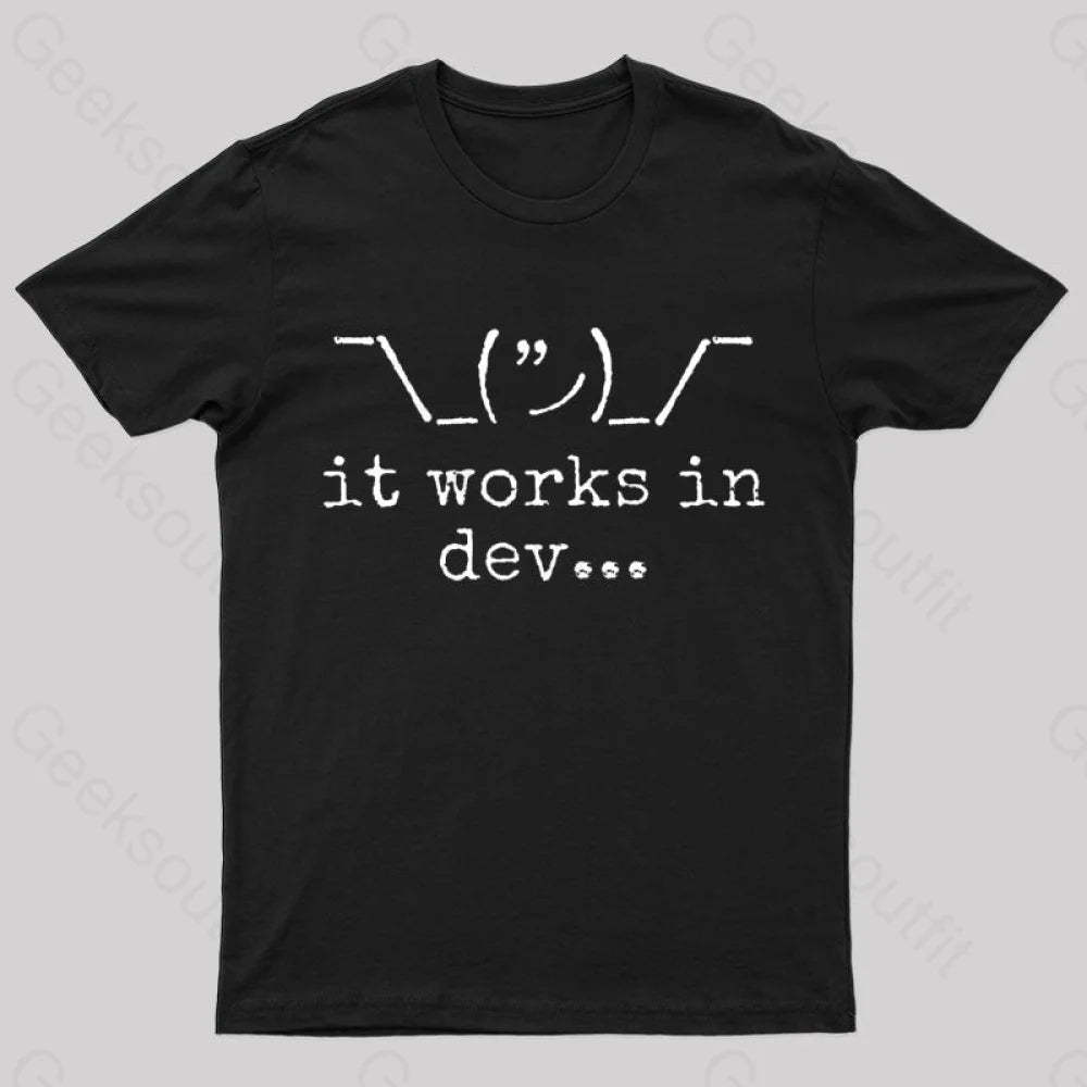 It Works In Development Nerd T-Shirt Black / S