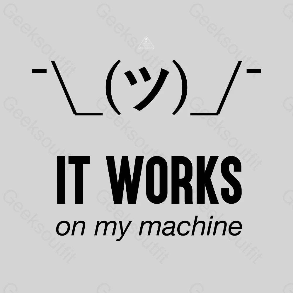 It works on my machine T-Shirt - Geeksoutfit
