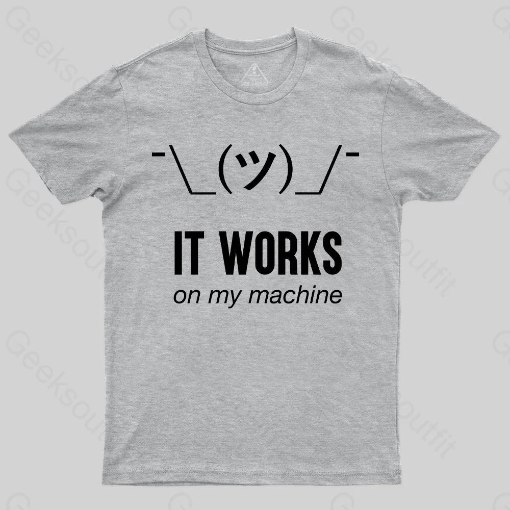It works on my machine T-Shirt - Geeksoutfit