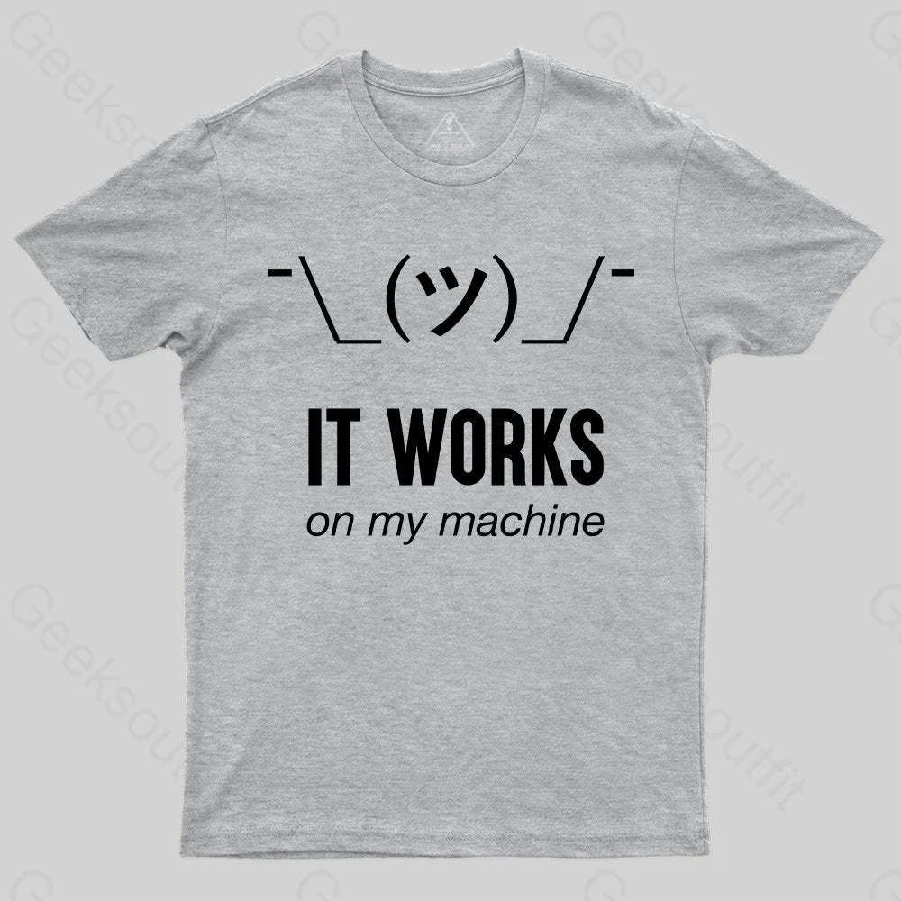 It works on my machine T-Shirt - Geeksoutfit