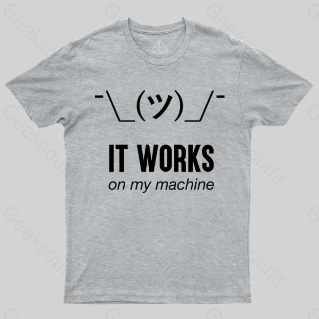 It works on my machine T-Shirt - Geeksoutfit