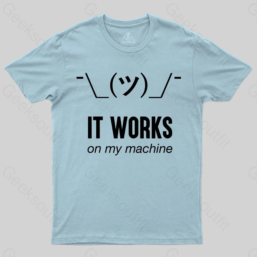 It works on my machine T-Shirt - Geeksoutfit