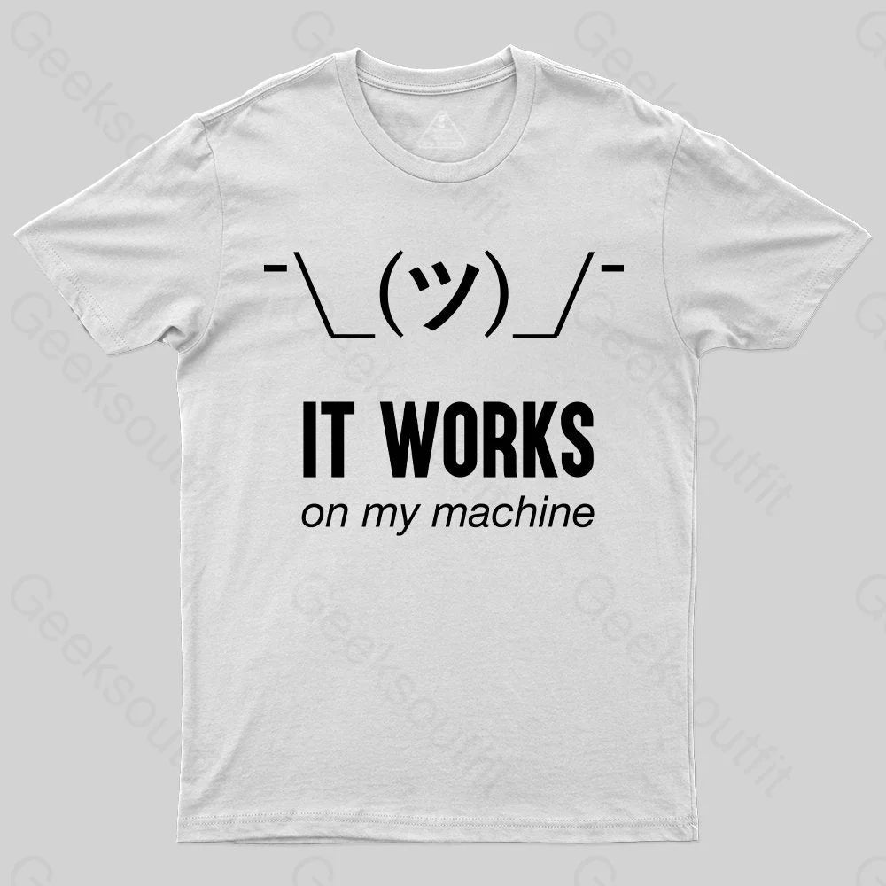 Geeksoutfit It works on my machine T-Shirt for Sale