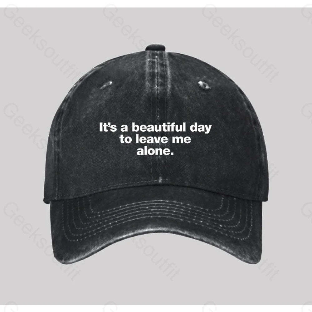 It¡¯s A Beautiful Day To Leave Me Alone Washed Vintage Baseball Cap Black