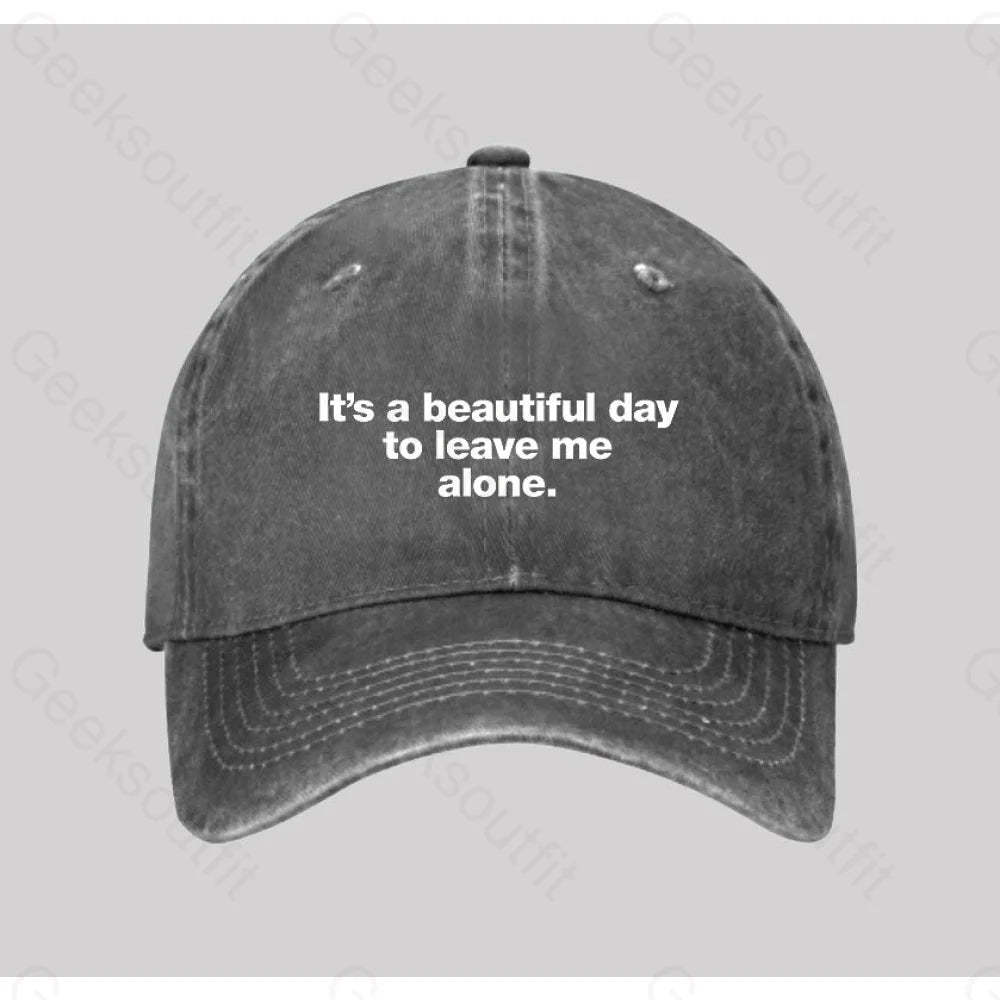 It¡¯s A Beautiful Day To Leave Me Alone Washed Vintage Baseball Cap Grey