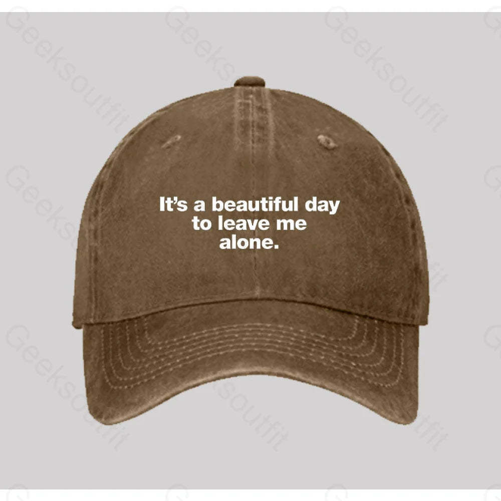 It¡¯s A Beautiful Day To Leave Me Alone Washed Vintage Baseball Cap Natural