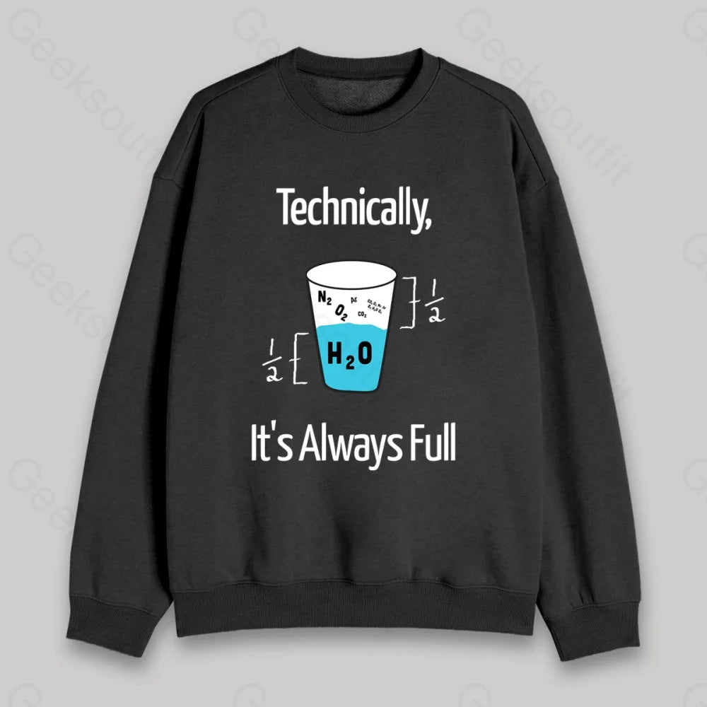 It's Always Full Sweatshirt - Geeksoutfit