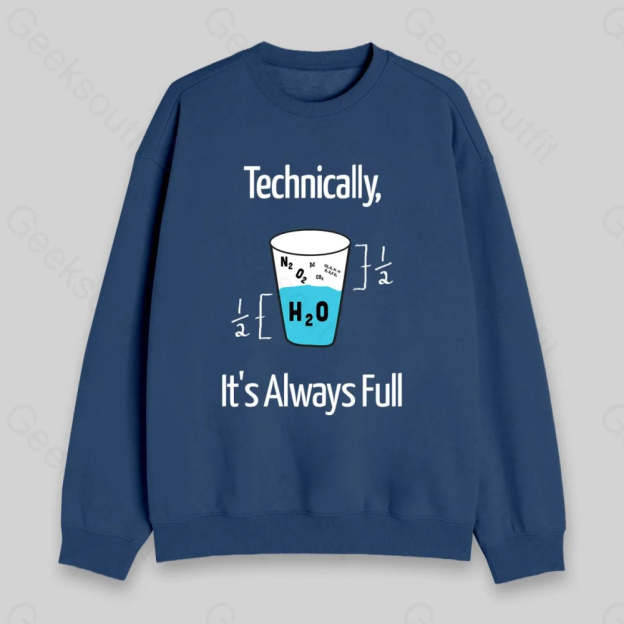 It's Always Full Sweatshirt - Geeksoutfit