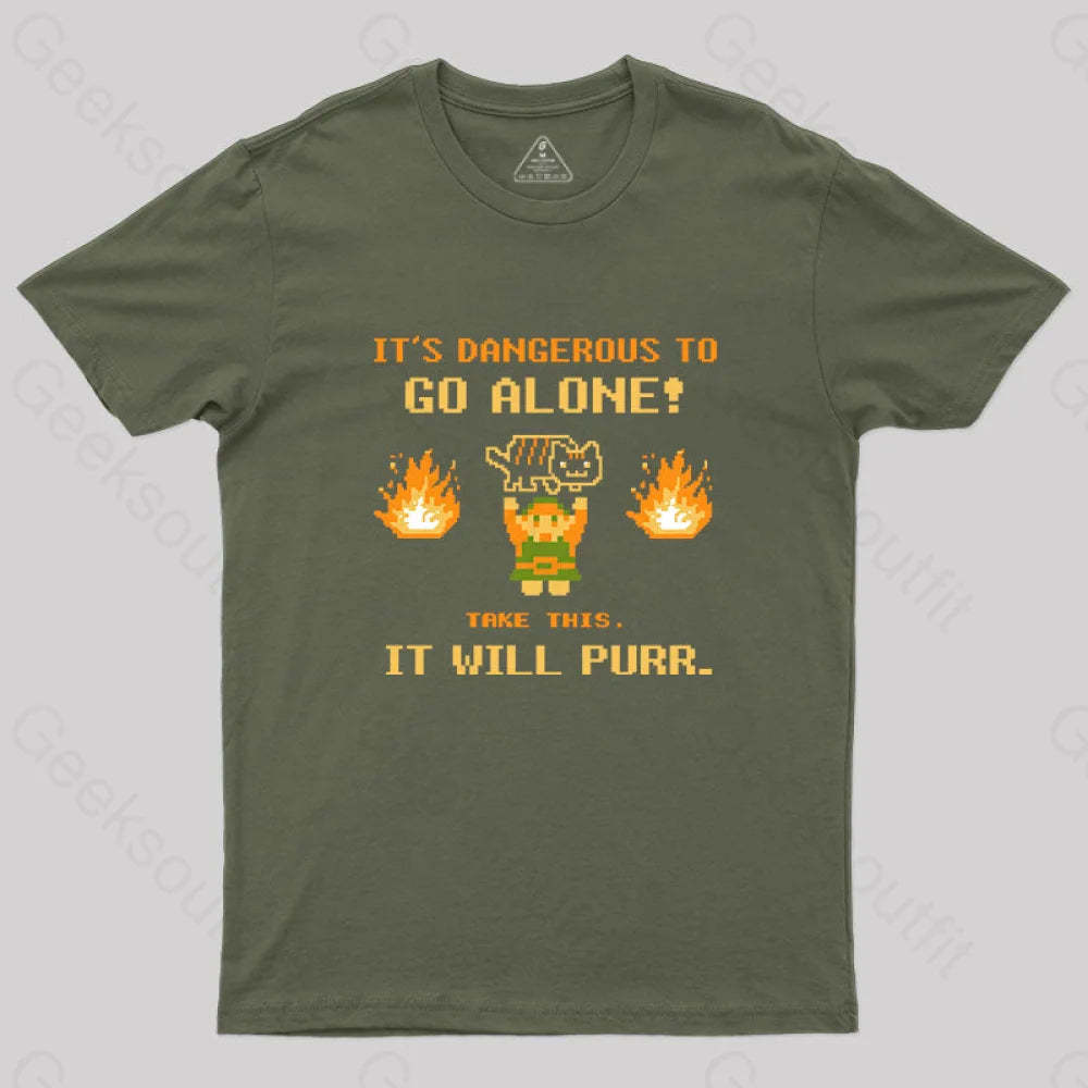 It’s Dangerous To Go Along Take This It Will Purr T-Shirt Army Green / S Yc