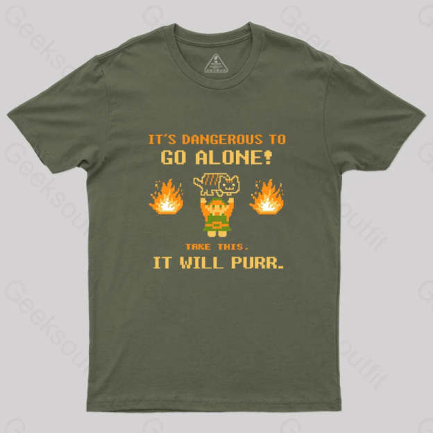 It’s Dangerous To Go Along Take This It Will Purr T-Shirt Army Green / S Yc
