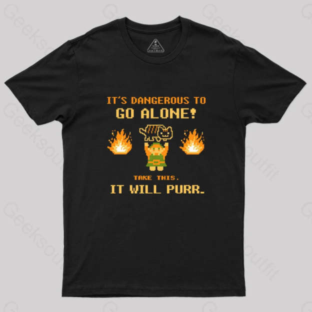 It’s Dangerous To Go Along Take This It Will Purr T-Shirt Black / S Yc