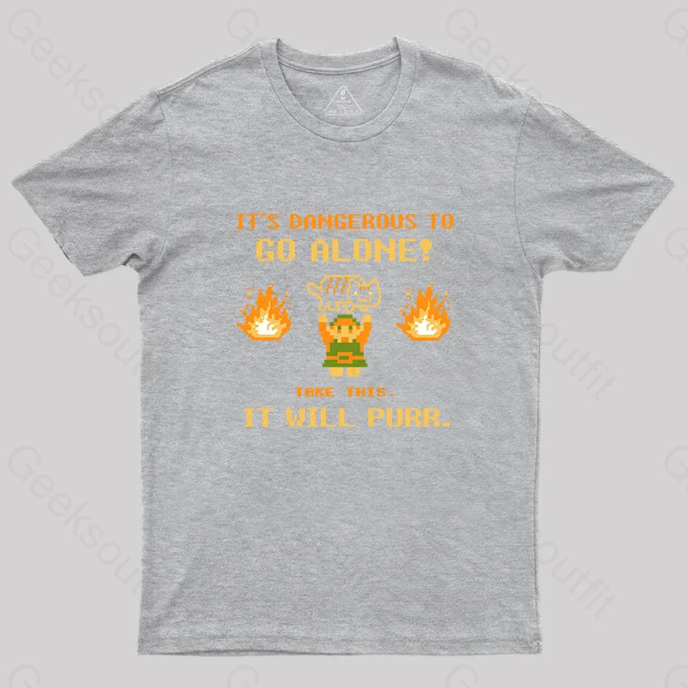 It’s Dangerous To Go Along Take This It Will Purr T-Shirt Grey / S Yc