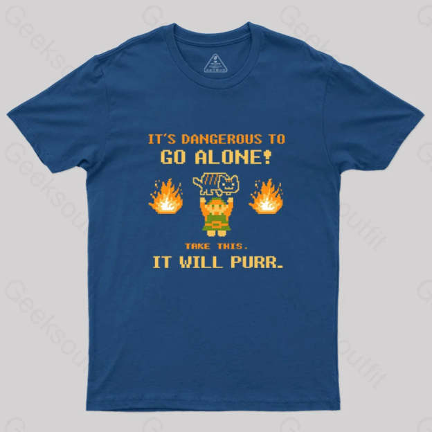 It’s Dangerous To Go Along Take This It Will Purr T-Shirt Navy / S Yc