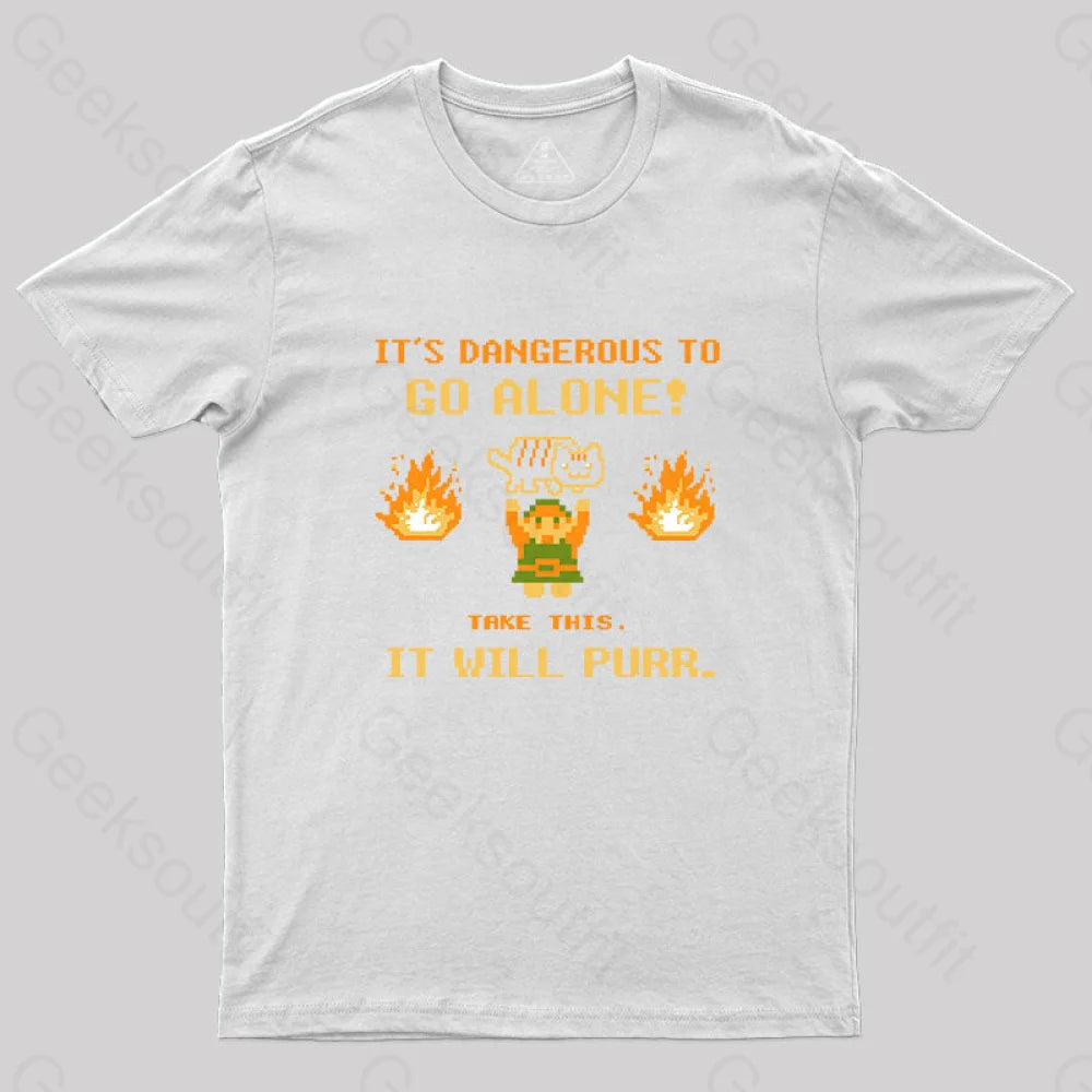 It’s Dangerous To Go Along Take This It Will Purr T-Shirt White / S Yc