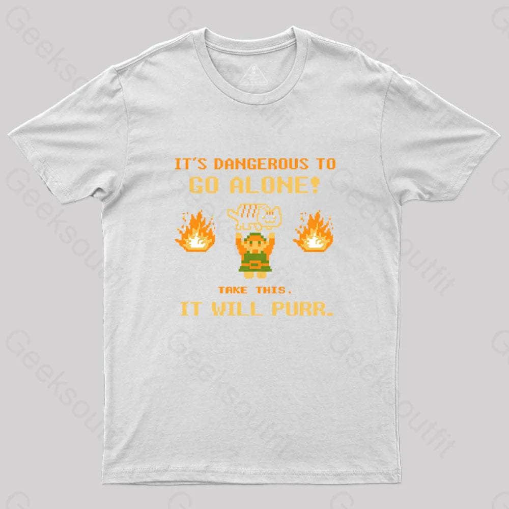It’s Dangerous To Go Along Take This It Will Purr T-Shirt White / S Yc