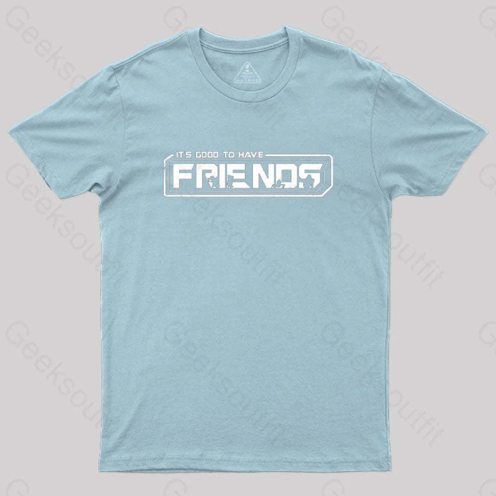 It’s Good To Have Friends T-Shirt Light Blue / S