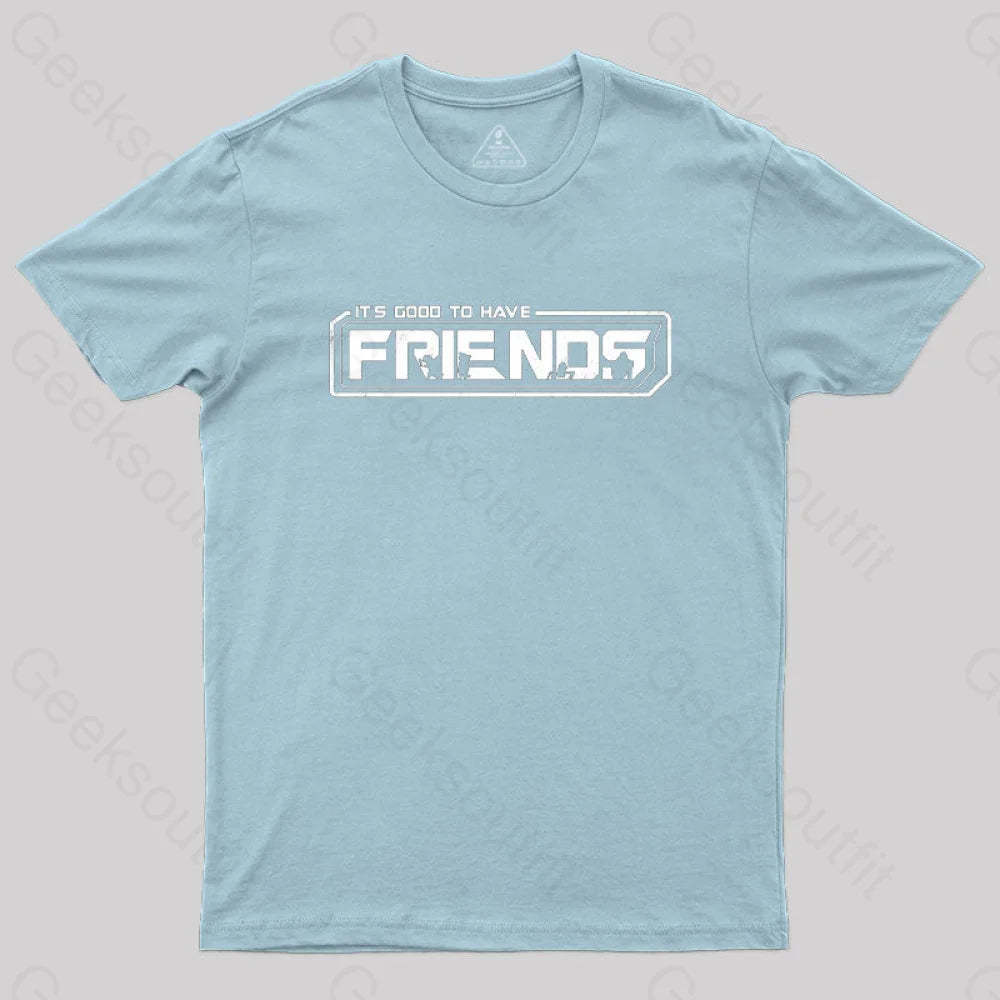 It’s Good To Have Friends T-Shirt Light Blue / S